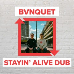 BVNQUET - Stayin' Alive Dub