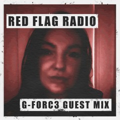 RED FLAG RADIO #11 / G - FORC3 GUEST MIX ON TOXIC SICKNESS / SEPTEMBER / 2023