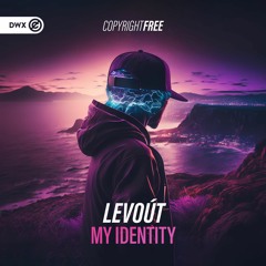 Levoút - My Identity (DWX Copyright Free)