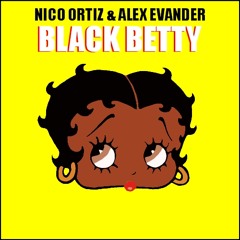 Black Betty (Nico Ortiz & Alex Evander Edit)