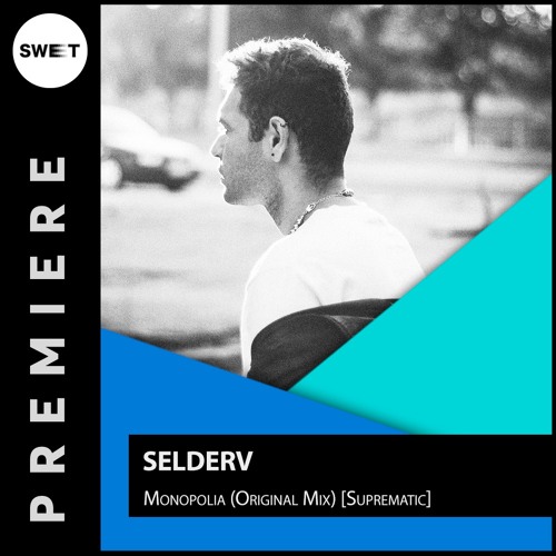 PREMIERE : Selderv - Monopolia (Original Mix)[Suprematic]