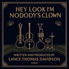 Hey Look, I’m Nobody’s Clown!