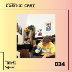 The Cosmic Cast 034 - Tom-EL
