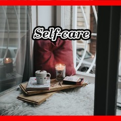 Self-care – Ambient & Cinematic Music
