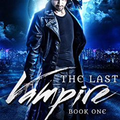 download EBOOK √ The Last Vampire: Book One (The Last Vampire World 1) by  R. A. Stef