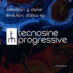 PREMIERE: Sebastian G Clarke - Evolution (Original Mix) [Tecnosine Music]