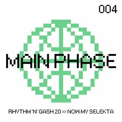 Main Phase - Now My Selekta (OUT NOW)