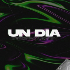 Un Dia (feat. Dj Lauuh)