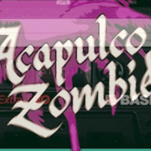 Acapulco Zombie - Rebajadas Mamalonas VOL.1 MIX