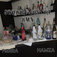 SBORRA NOSTRA RMX - Lica X Asix X Fierra X 4Hamza (mix by lica)