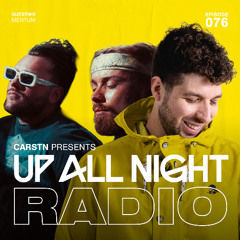 Up All Night Radio #076 [CARSTN & Mentum Mix]
