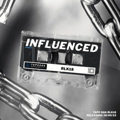 Influenced Podcast 066 - RLK18