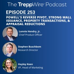 253. Powell's Reverse Pivot, Strong Mall Issuance, Property Transactions, & Appraisal Reductions
