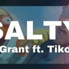Grant - Salty Ft. Tiko