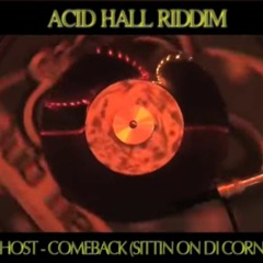 (Acid Hall Riddim) Ghost - Comeback (Sittin On Di Corner)