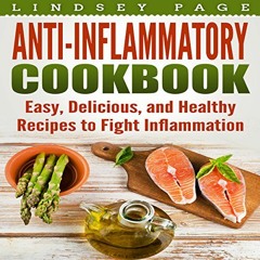 [Get] KINDLE PDF EBOOK EPUB Anti-Inflammatory Cookbook: Easy, Delicious, and Healthy