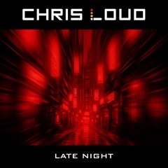 Chris Loud - Late night
