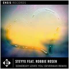 Steyyx feat. Robbie Rosen - Somebody Loves You (Severman Extended Remix)