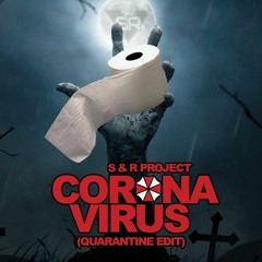 S&R Project - Coronavirus (Quarantine Edit)[BLCKFREE]