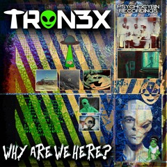 TRON3X - Why Are We Here?