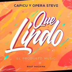 Que Lindo Capicu y Opera Steve