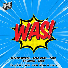 Sleazy Stereo, Afro Bros & Poke - Was! (feat. Kinoh & TAVV) (Claerence Person Remix)