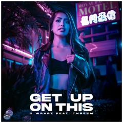 2 Wrapz and ThreeM - Get Up On This - Fresh Produce Records