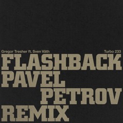 Gregor Tresher feat. Sven Väth - Flashback (Pavel Petrov Remix)