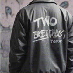 TWO BREATHS