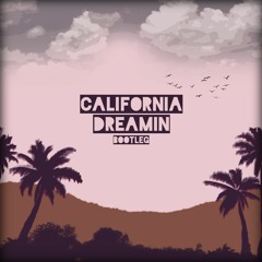 California Dreamin [BOOTLEG]
