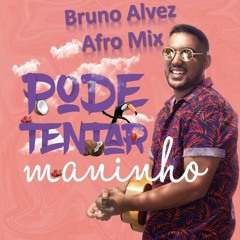 Pode Tentar (Bruno Alvez Afro Mix) Maninho PREVIEW