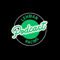Lehman Racing Podcast Featuring Marcus Davis and 8158 Podcast crew