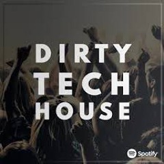 Dirty Tech House