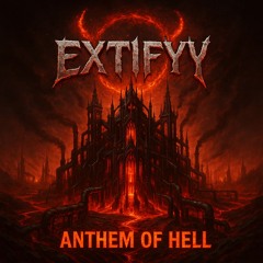 EXTIFYY - Anthem of Hell