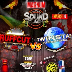 Ruff Cut Vs Twin Star 3/23 (Magnum All Star Sound Clash)