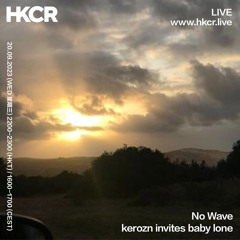 No Wave: kerozn invites baby lone - 20/09/2023