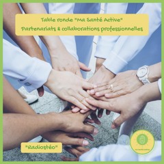 #4 - Table Ronde "Ma Santé Active" - Partenariats et collaborations professionnelles