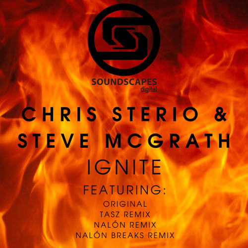 Chris Sterio & Steve McGrath - Ignite (TasZ Remix) [Soundscapes Digital]