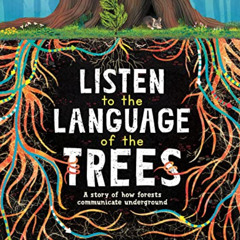READ EBOOK 📝 Listen to the Language of the Trees: A story of how forests communicate