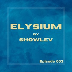 Showlev - Elysium Episode 003