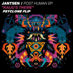 Jantsen - Kaijus Theme (Psyclone Flip)