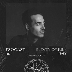 ESOCAST 002 - Eleven Of July (IT)