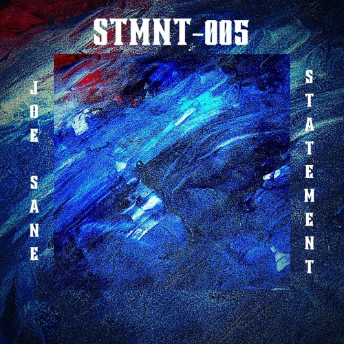 |STMNT -005| - JOE SANE