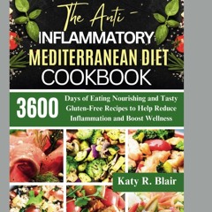 ✔PDF✔ The Anti-Inflammatory Mediterranean Diet Cookbook: 3600 Days of Eating Nou