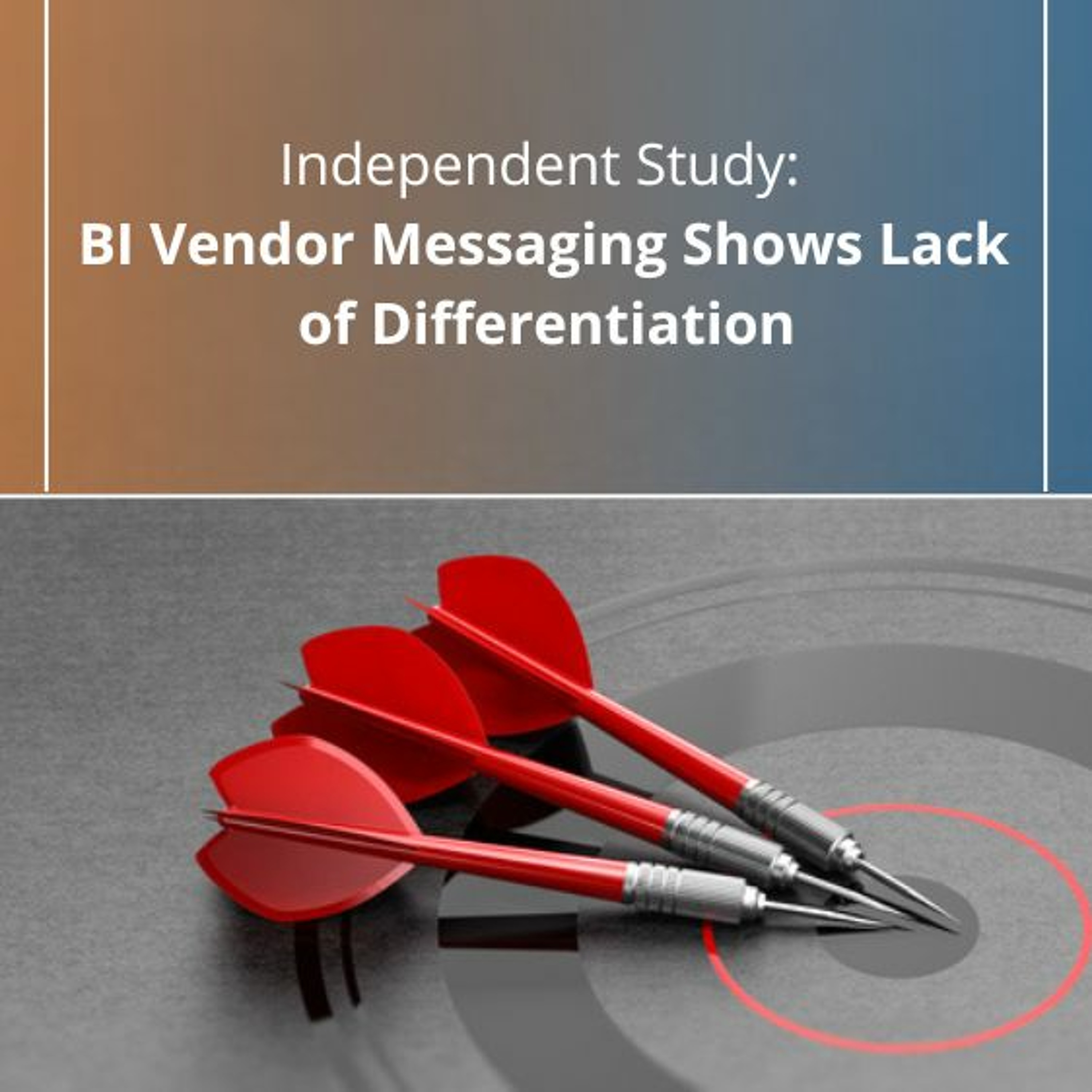 cover of episode Independent Study: BI Vendor Messaging Shows Lack of Differentiation - Audio Blog
