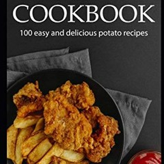 GET [PDF EBOOK EPUB KINDLE] Potato cookbook: 100 easy and delicious potato recipes by