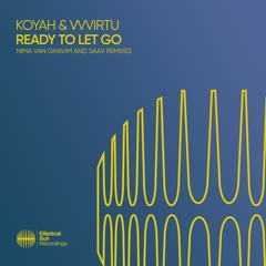Koyah & VVVIRTU - Ready To Let Go (Nama van Ghavim and Saav Remixes)