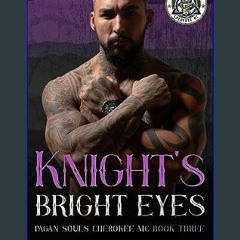 #^Download 📖 Knight's Bright Eyes (Pagan Souls of Cherokee MC Book 3)     Kindle Edition (Epub Kin