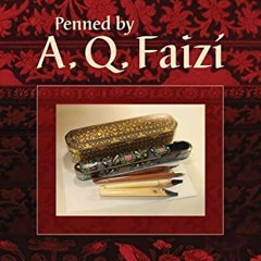 Get EPUB 💛 Penned by A. Q. Faizí by  Abu'l-Qásim Faizi PDF EBOOK EPUB KINDLE