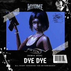 TAA WIYOME - DYE DYE (REMIX 2025)